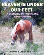 Heaven is Under Our Feet: Poetic Creations