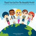 Thank You God For The Beautiful World!