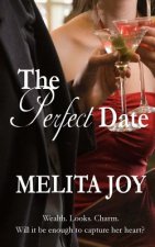 The Perfect Date: Wealth. Looks. Charm. Will it be enough to capture her heart?