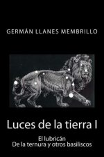 Luces de la tierra: El lubricán, de la ternura y otros basiliscos