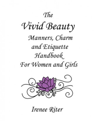 The Vivid Beauty Manners, Charm and Etiquette Handbook for Women and Girls: Complete Original 8.5 x 11 Edition