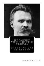 The Complete Works of Friedrich Nietzsche: Thoughts Out of Season