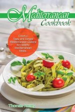 Mediterranean Cook Book: Colorful, Tasty and Simple Mediterranean Cuisine for Healthy Mediterranean Meals