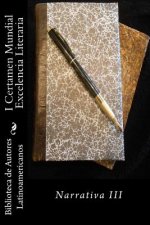 I Certamen Mundial Excelencia Literaria: Narrativa III