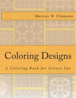 Coloring Designs: A Coloring Book for Grown-Ups