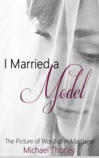 I Married A Model: The Picture of Worship in Marriage