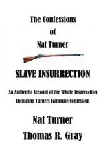 The Confessions of Nat Turner: An Authentic Account of the Whole Insurrection