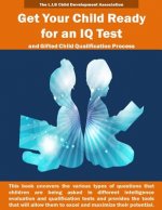Get Your Child Ready for an IQ Test and for Gifted Child Qualification Process: Gifted and talented children tests secrets revealed for the first time