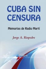 Cuba sin censura: Memorias de Radio Martí
