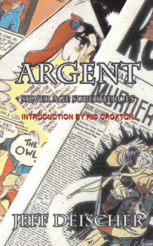 Argent: Superheroes for the Silver Age