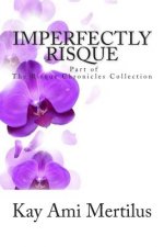 Imperfectly Risque: The Risque Chronicles