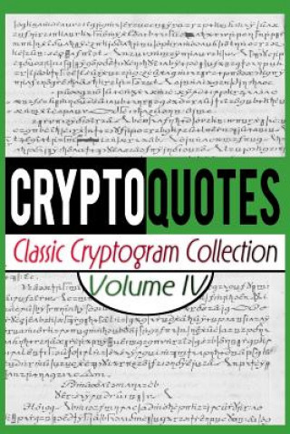 Cryptoquotes: Classic Cryptogram Collection, Vol. IV