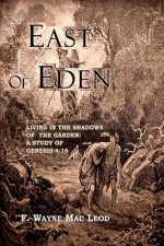 East of Eden: Living in the Shadows of the Garden: A Study of Genesis 4:16