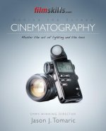 FilmSkills Cinematography: Master the art and craft of light and the lens