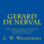 Gerard de Nerval: The Spirit and the Letter - Chirographic and semiotic studies