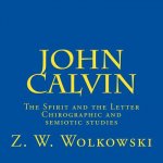 John Calvin: The Spirit and the Letter - Chirographic and semiotic studies