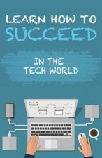 Learn How To Succeed: In The Tech World