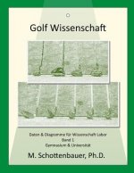 Golf Wissenschaft: Band 1: Daten & Diagramme für Wissenschaft Labor