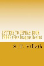 Letters to Cephas: Book Three: An Account of the Travels of Thomas the Apostle along the Silk Road, in the Third and Fourth Years after t