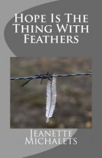 Hope Is The Thing With Feathers