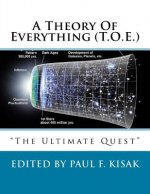 A Theory Of Everything (T.O.E.): 