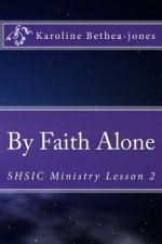 By Faith Alone: SHSIC Ministry Lesson 2