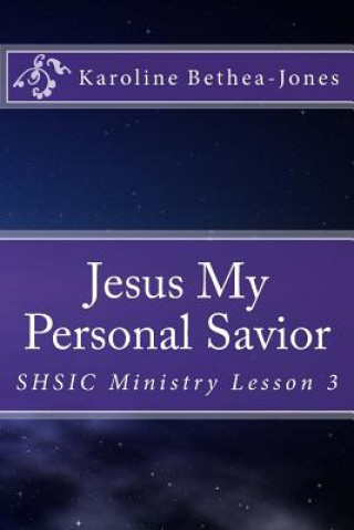 Jesus My Personal Savior: SHSIC Ministry Lesson 3