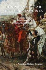 Historia Militar de la Reconquista. Tomo III: De Fernando III a la Conquista de Granada