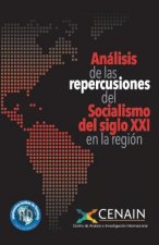 Analisis de las repercusiones del Socialismo del siglo XXI en la región