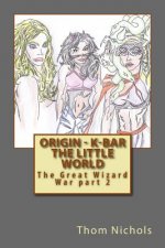 Origin - K-bar The Little World: The Great Wizard War part 2
