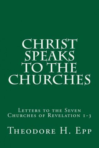 Christ Speaks to the Churches: Letters to the Seven Churches of Revelation 1-3