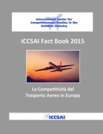 ICCSAI Fact Book 2015: La Competitivit? del Trasporto Aereo in Europa