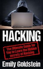 Hacking: The Ultimate Guide for You to Learn the Hidden secrets of Hacking