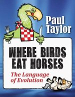 Where Birds Eat Horses: The Language of Evolution