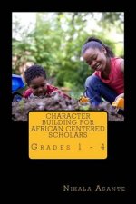 Character Building for African Centered Scholars: Grades 1 - 3