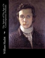The Spirit of The Age: Or Contemporary Portraits