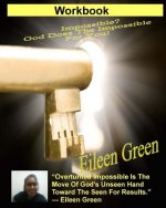 Workbook: Impossible? God Does The Impossible For You!