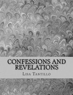 Confessions and Revelations: A collection of Poems