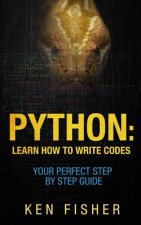 Python: Learn How to Write codes-Your Perfect Step-by-Step Guide