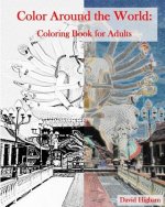Color Around the World: An Adult Coloring Book: A fun coloring books for Adults