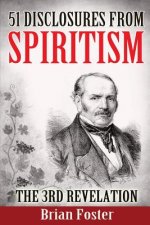 51 Disclosures from Spiritism - the 3rd Revelation