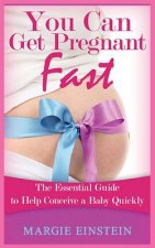 You can get pregnant fast: Essential Guide to Help Conceive a Baby Quickly