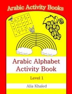 Arabic Alphabet Activity Book: Level 1