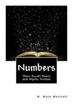 Numbers: Their Occult Power and Mystic Virtues