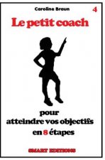 Le petit coach pour atteindre vos objectifs en 8 étapes