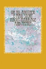 Oh No, another E-mail Story about Marriage and Family