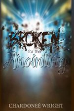 Broken for the Anointing