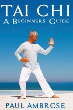 Tai Chi: Beginners Guide to Tai Chi
