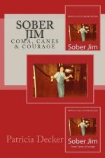 Sober Jim: Coma, Canes & Courage