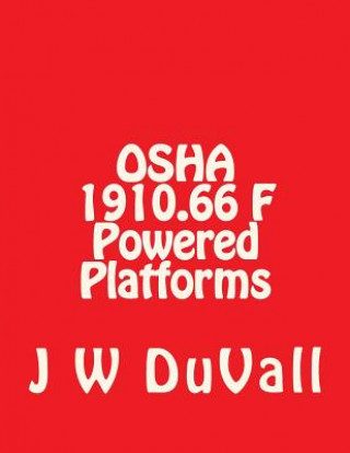 OSHA BOOK 1910 F Powered Platforms: OSHA 1910.66 Subpart F Powered Platforms Textbook